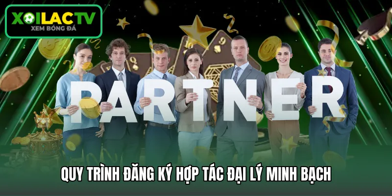 Quy trình đăng ký hợp tác đại lý minh bạch